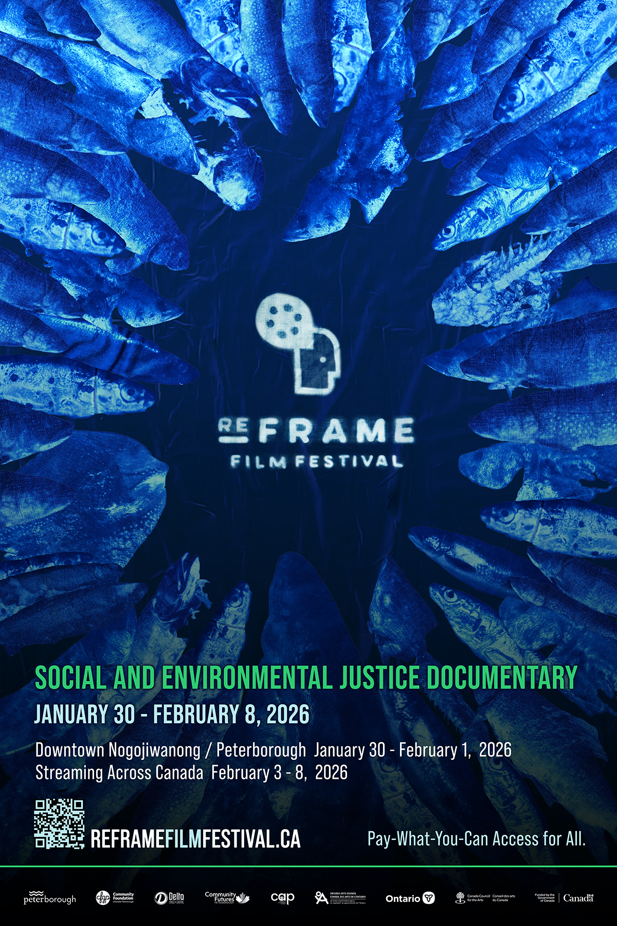 Image of ReFrame 2026 official poster. Cyanotype-inspired photographic composition with layered blue tones and bright blue fish, evoking an underwater world.  Text reads “ReFrame Film Festival,Social & Environmental Justice Documentary Film Festival”. The dates “January 30 to February 8, 2026” appear in light text on a dark background, followed by: Downtown Nogojiwanong / Peterborough  January 30 - February 1,  2026. Streaming Across Canada  February 3 - 8,  2026 A QR code with the website reframe film festival dot c a follows.  A notice indicates that the festival operates in a pay-what-you-can model with access for all.  At the bottom of the poster a row of logos for the festivals sponsors lists the logos for: the corporation of the city of Peterborough, Community Foundation of Greater Peterborough, Delta Bingo and Gaming, Community Futures Peterborough, CAP - Community Advancement Program, The Ontario Arts Council, the Government of Ontario, the Canada Council for the Arts and a final logo indicating that the festival receives funding from the government of Canada. 
