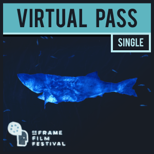 A square image with a light blue banner and dark blue image of a fish. Text reads Virtual Pass, Single, ReFrame Film Festival.