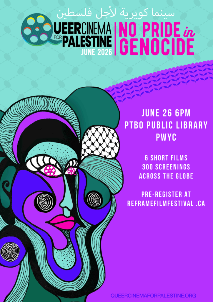 QCP 2026 Poster. Brightly coloured illustrated face and event information: June 26 6PM PTBO Public Library PWYC. 6 short films, 300 screenings across the globe, pre-register at reframefilmfestival.ca
